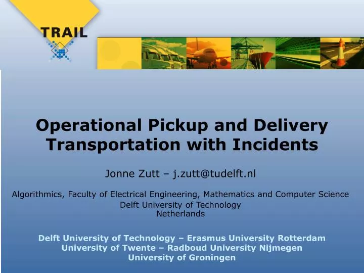 operational pickup and delivery transportation with incidents