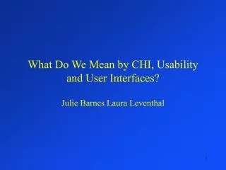 What Do We Mean by CHI, Usability and User Interfaces?