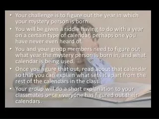 Your challenge is to figure out the year in which your mystery person is born.