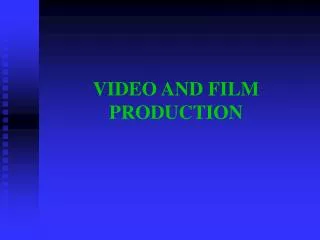 VIDEO AND FILM PRODUCTION