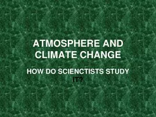 ATMOSPHERE AND CLIMATE CHANGE