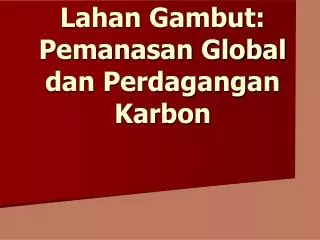 lahan gambut pemanasan global dan perdagangan karbon