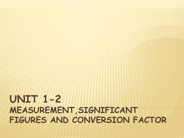 unit 1 2 measurement significant figures and conversion factor