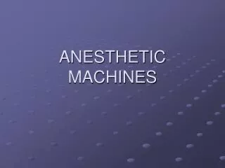 ANESTHETIC MACHINES