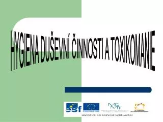 HYGIENA DUŠEVNÍ ČINNOSTI A TOXIKOMANIE