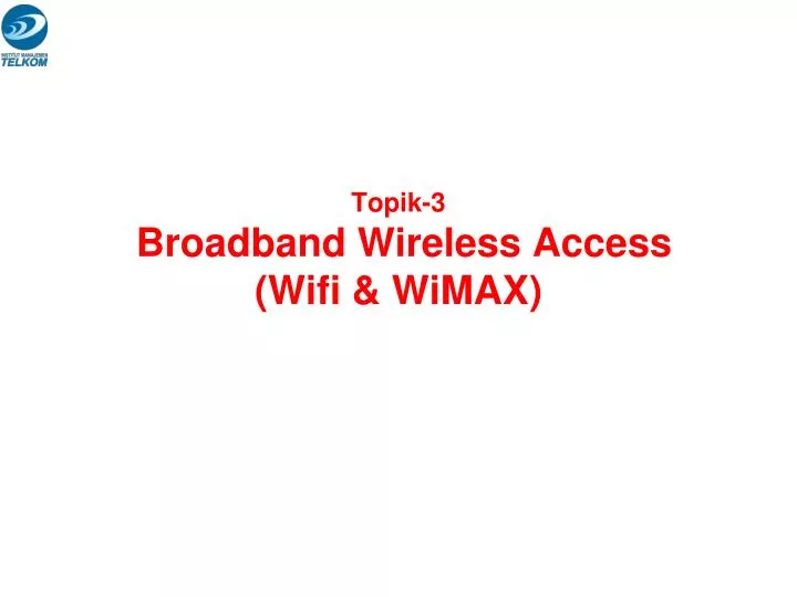 topik 3 broadband wireless access wifi wimax