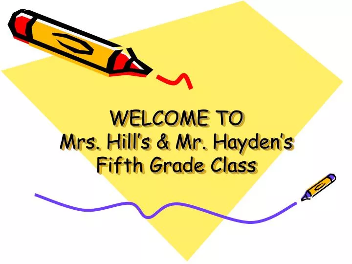 welcome to mrs hill s mr hayden s fifth grade class