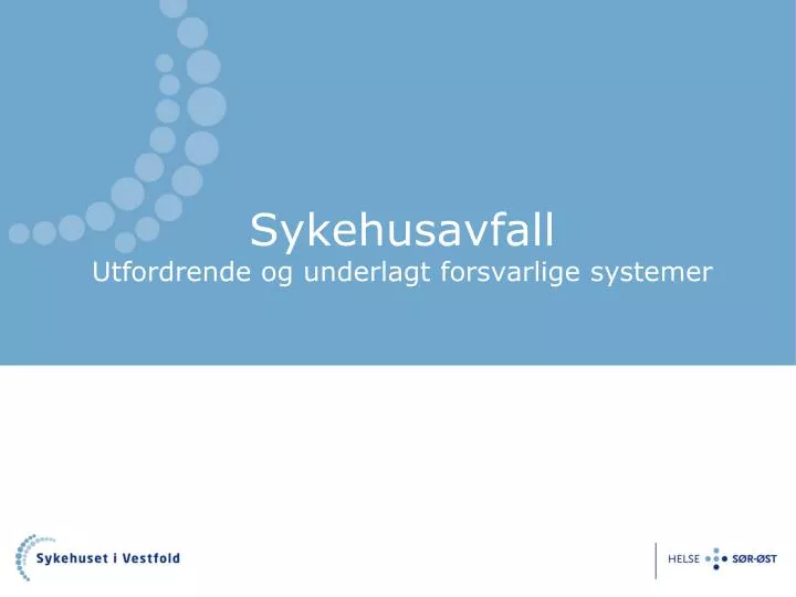 sykehusavfall utfordrende og underlagt forsvarlige systemer