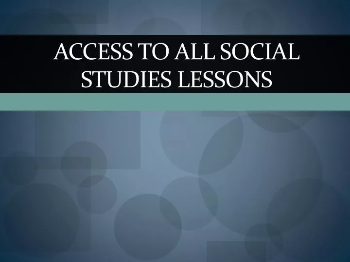 access to all social studies lessons