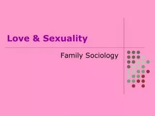 Love &amp; Sexuality