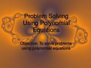 Problem Solving Using Polynomial Equations