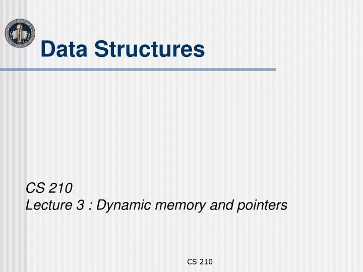 cs 210 lecture 3 dynamic memory and pointers