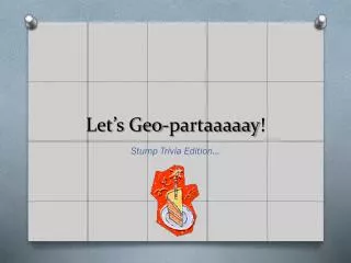 Let’s Geo- partaaaaay !