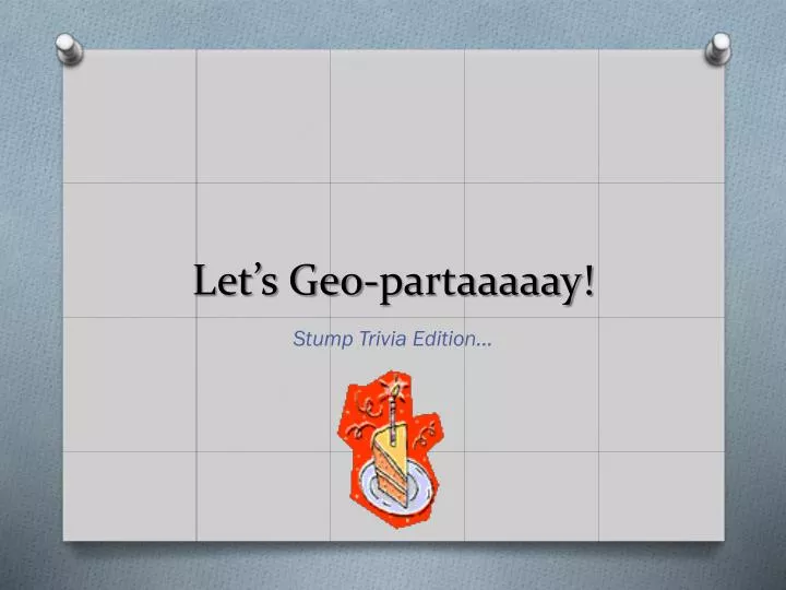 let s geo partaaaaay