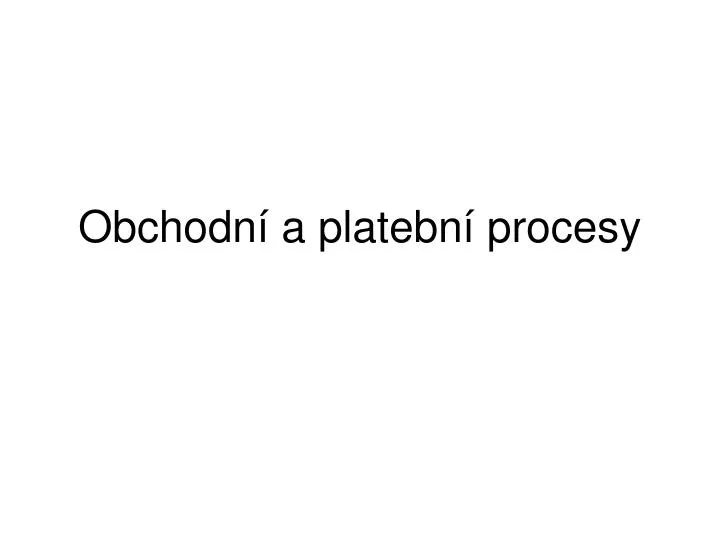 obchodn a platebn procesy