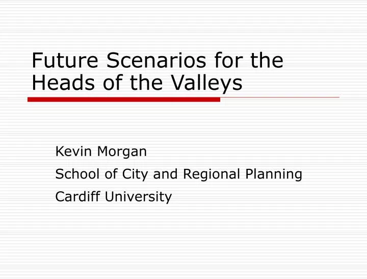 future scenarios for the heads of the valleys