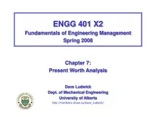 ENGG 401 X2 Fundamentals of Engineering Management Spring 2008 Chapter 7: Present Worth Analysis