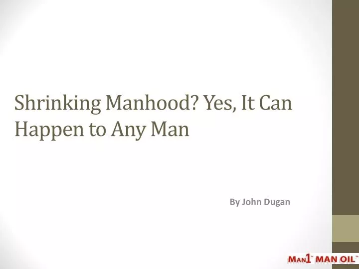 shrinking manhood yes it can happen to any man