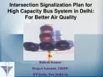 Intersection Signalization Plan for High Capacity Bus System in Delhi: For Better Air Quality - slide 1