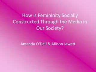 How is Femininity Socially Constructed Through the Media in Our Society?