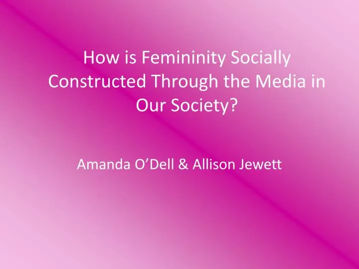 how is femininity socially constructed through the media in our society