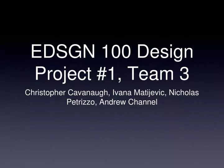 edsgn 100 design project 1 team 3