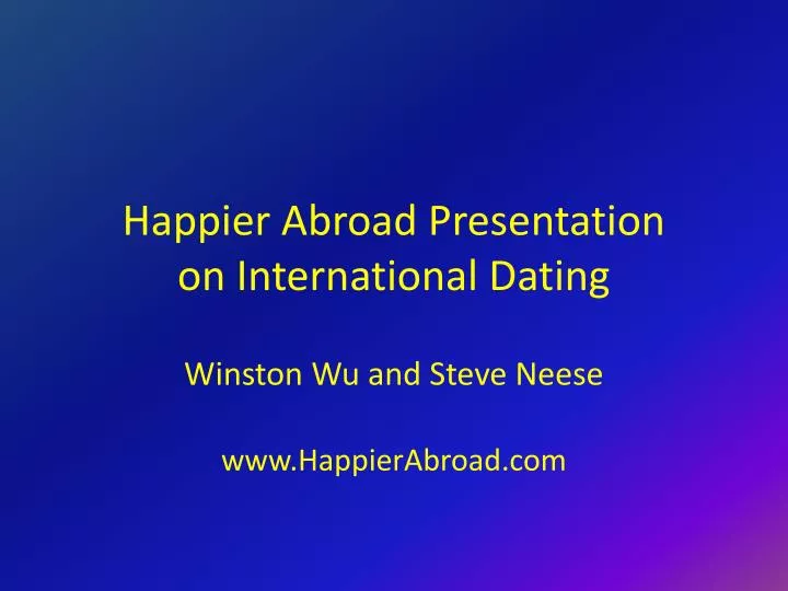 happier abroad presentation on international dating