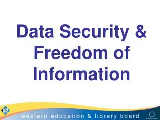 Data Security &amp; Freedom of Information