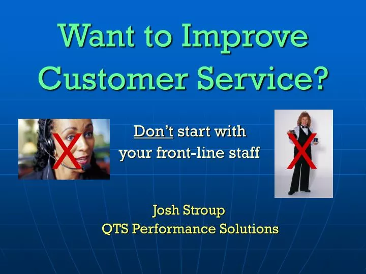 want to improve customer service