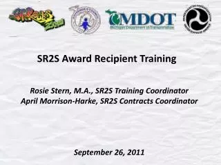 SR2S Award Recipient Training Rosie Stern, M.A., SR2S Training Coordinator