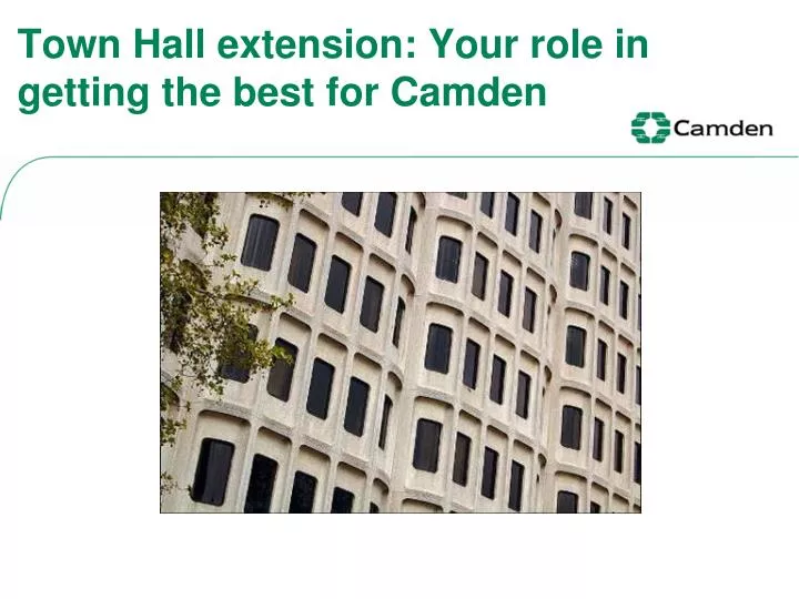 town hall extension your role in getting the best for camden