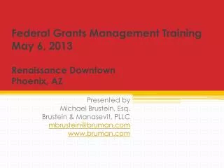 Federal Grants Management Training May 6, 2013 Renaissance Downtown Phoenix, AZ