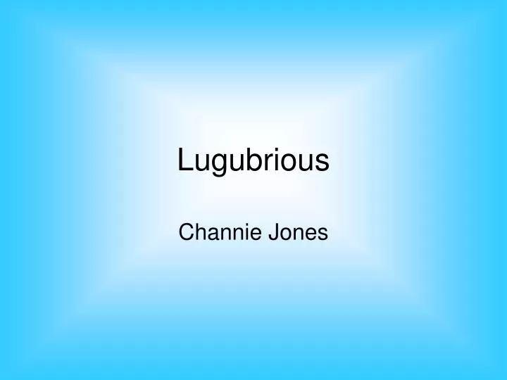 lugubrious