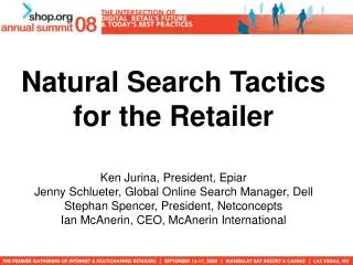 Natural Search Tactics for the Retailer Ken Jurina, President, Epiar