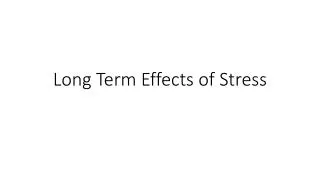 Long Term Effects of Stress