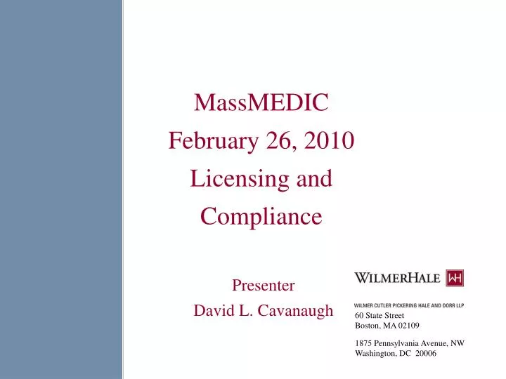 massmedic february 26 2010 licensing and compliance presenter david l cavanaugh
