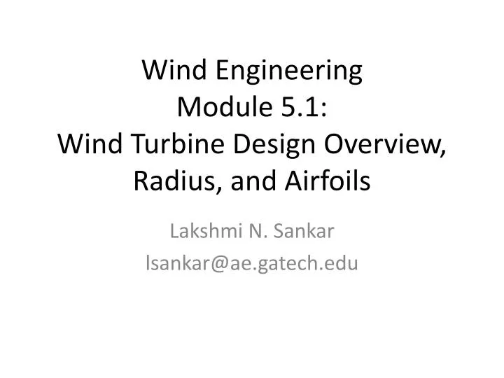 wind engineering module 5 1 wind turbine design overview radius and airfoils