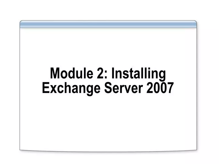 module 2 installing exchange server 2007