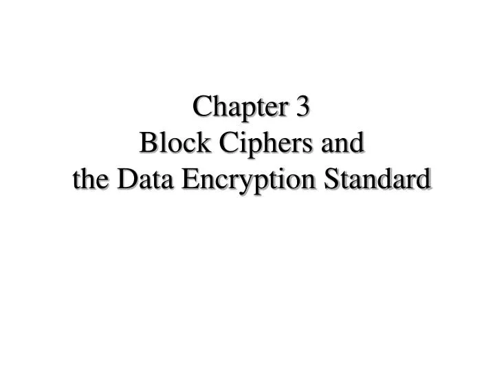 chapter 3 block ciphers and the data encryption standard