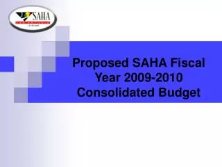 Proposed SAHA Fiscal Year 2009-2010 Consolidated Budget