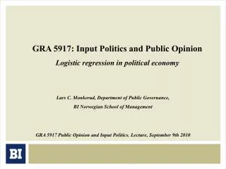 GRA 5917: Input Politics and Public Opinion Logistic regression in political economy