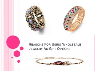 Reasons For Using Wholesale Jewelry As Gift Options