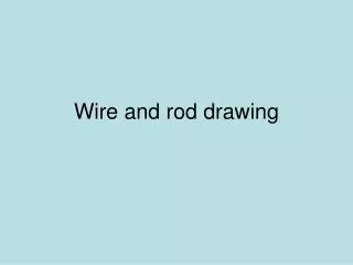 Wire and rod drawing