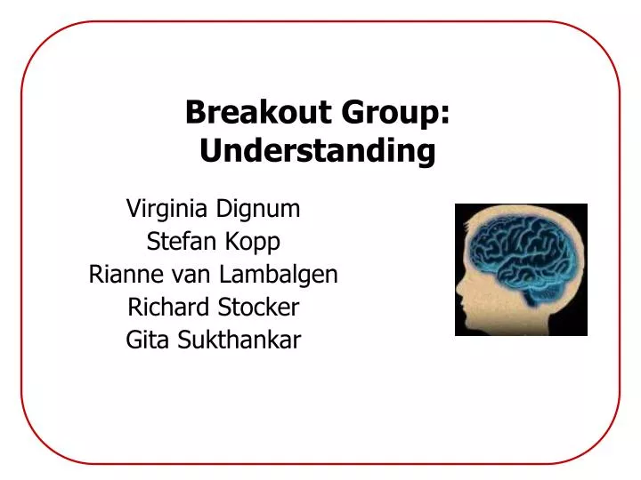 breakout group understanding