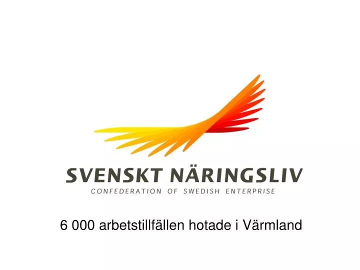 6 000 arbetstillf llen hotade i v rmland