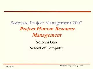 Software Project Management 2007 Project Human Resource Management