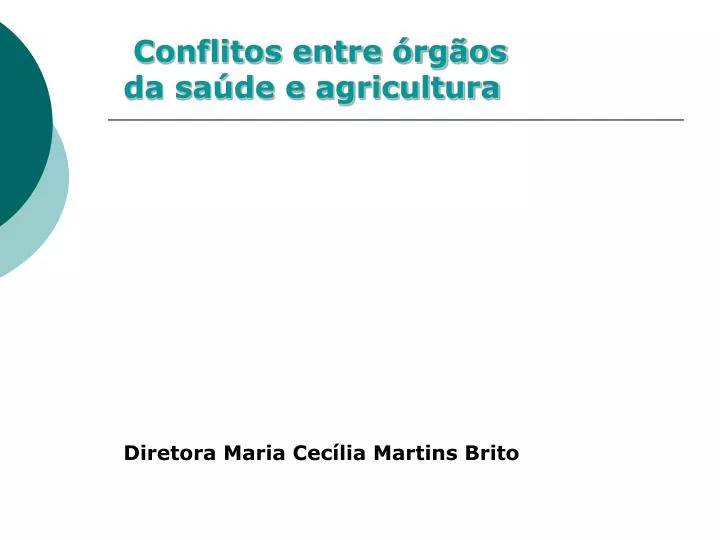 conflitos entre rg os da sa de e agricultura diretora maria cec lia martins brito