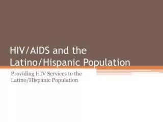 HIV/AIDS and the Latino/Hispanic Population