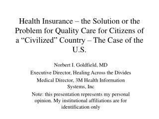 Norbert I. Goldfield, MD Executive Director, Healing Across the Divides