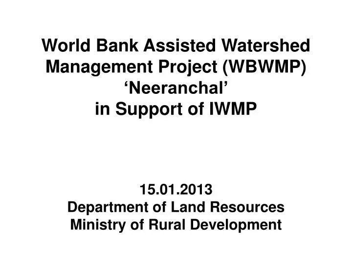 world bank assisted watershed management project wbwmp neeranchal in support of iwmp